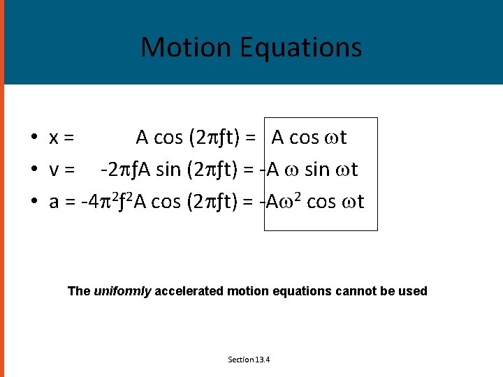 Motion Equations • x= A cos (2 pƒt) = A cos wt • v