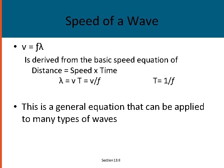 Speed of a Wave • v = ƒλ Is derived from the basic speed