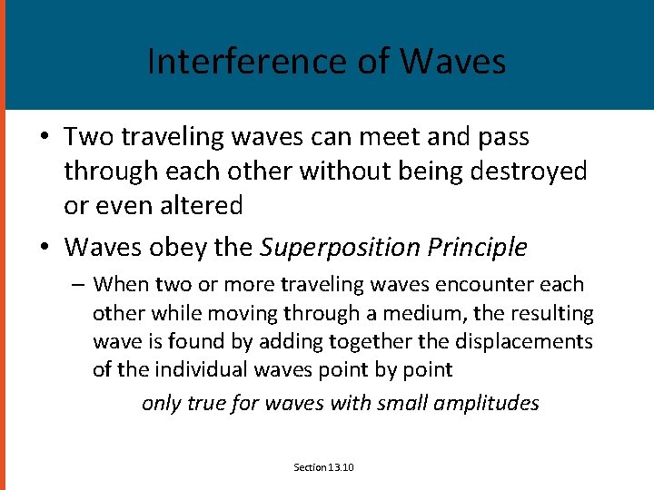 Interference of Waves • Two traveling waves can meet and pass through each other