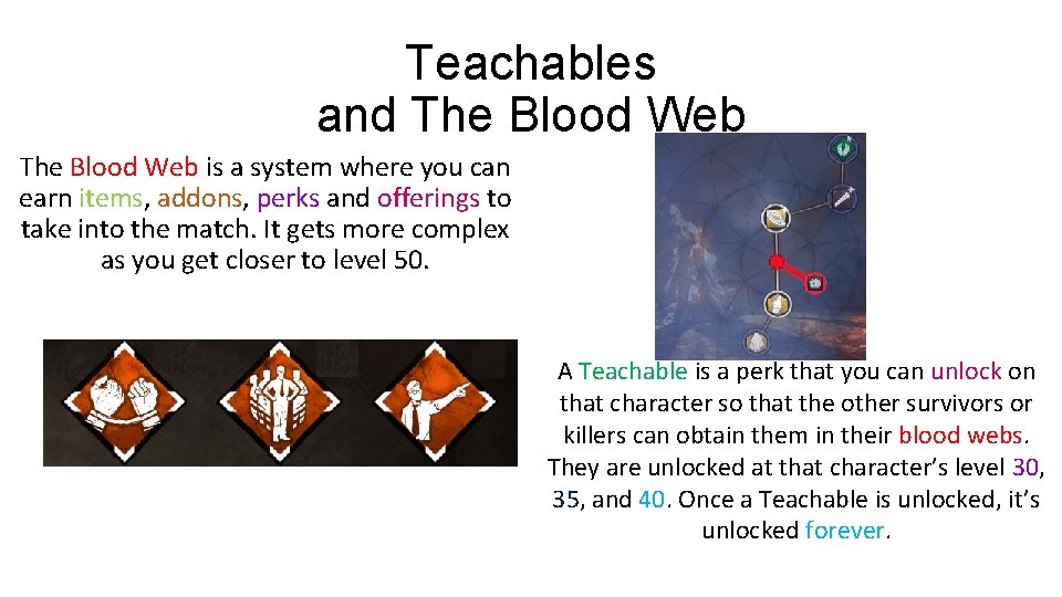 Teachables and The Blood Web is a system where you can earn items, addons,