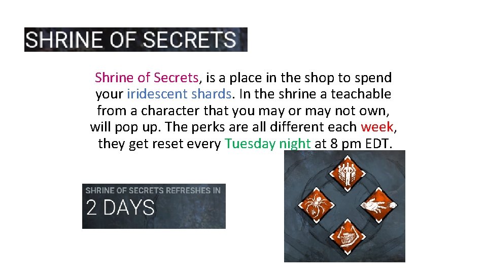 Shrine of Secrets, is a place in the shop to spend your iridescent shards.