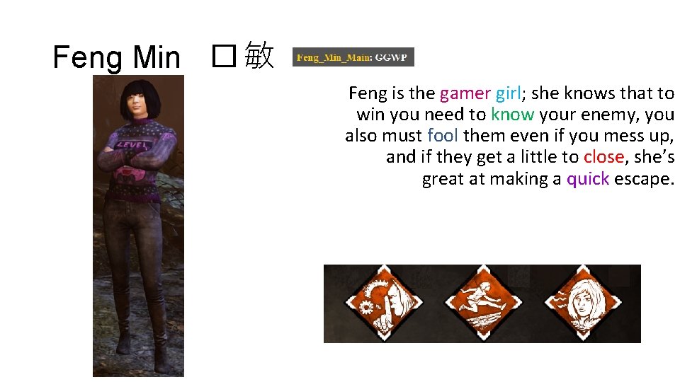 Feng Min � 敏 Feng is the gamer girl; she knows that to win