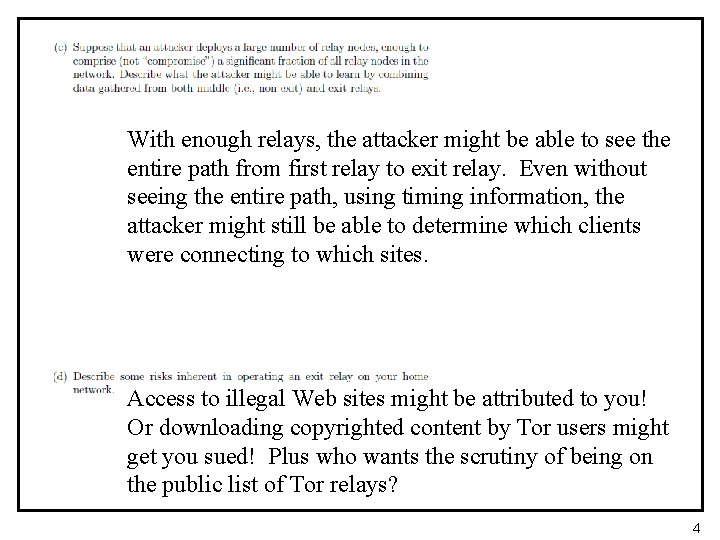 With enough relays, the attacker might be able to see the entire path from