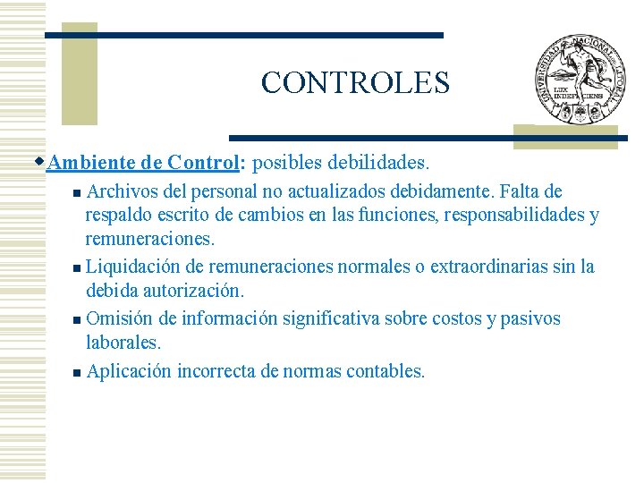 CONTROLES w. Ambiente de Control: posibles debilidades. Archivos del personal no actualizados debidamente. Falta