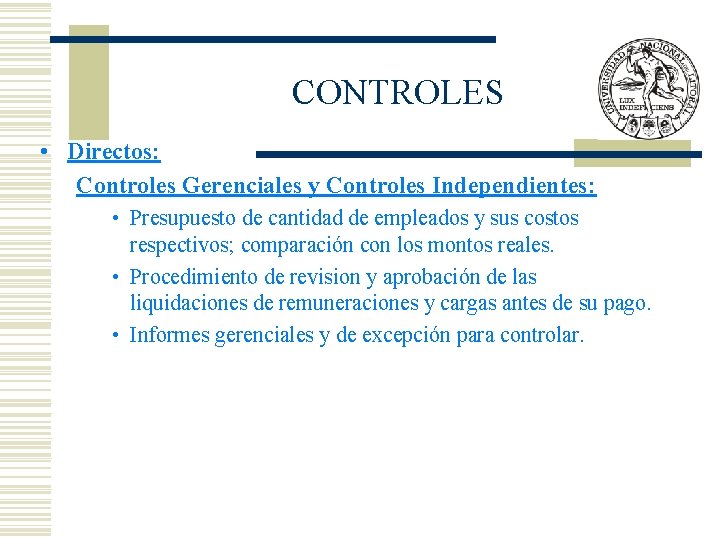 CONTROLES • Directos: Controles Gerenciales y Controles Independientes: • Presupuesto de cantidad de empleados