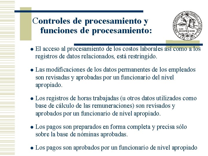 Controles de procesamiento y funciones de procesamiento: l El acceso al procesamiento de los