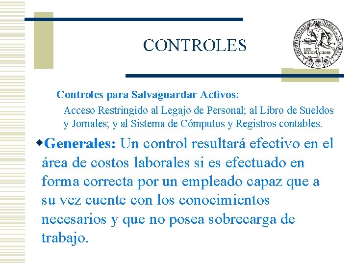 CONTROLES Controles para Salvaguardar Activos: Acceso Restringido al Legajo de Personal; al Libro de