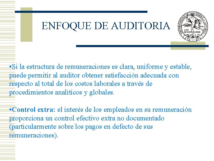 ENFOQUE DE AUDITORIA • Si la estructura de remuneraciones es clara, uniforme y estable,