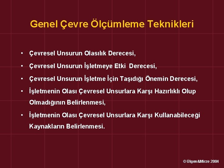 Genel Çevre Ölçümleme Teknikleri • Çevresel Unsurun Olasılık Derecesi, • Çevresel Unsurun İşletmeye Etki