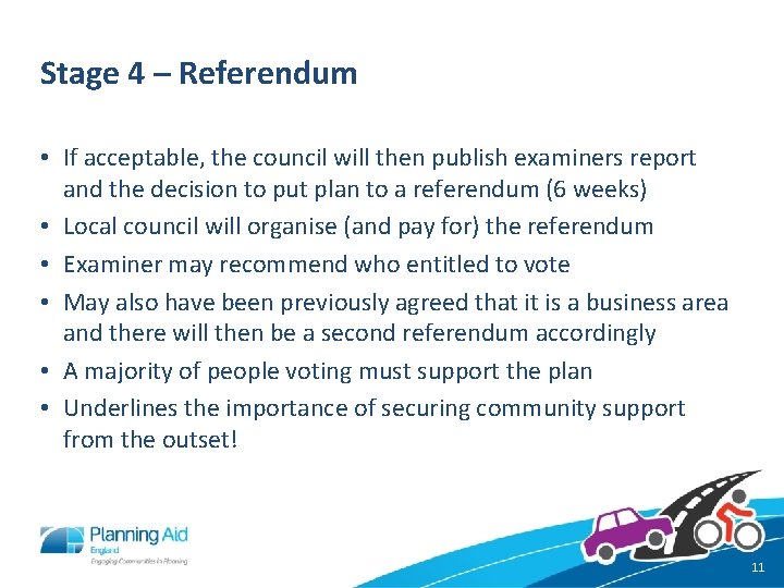 Stage 4 – Referendum • If acceptable, the council will then publish examiners report