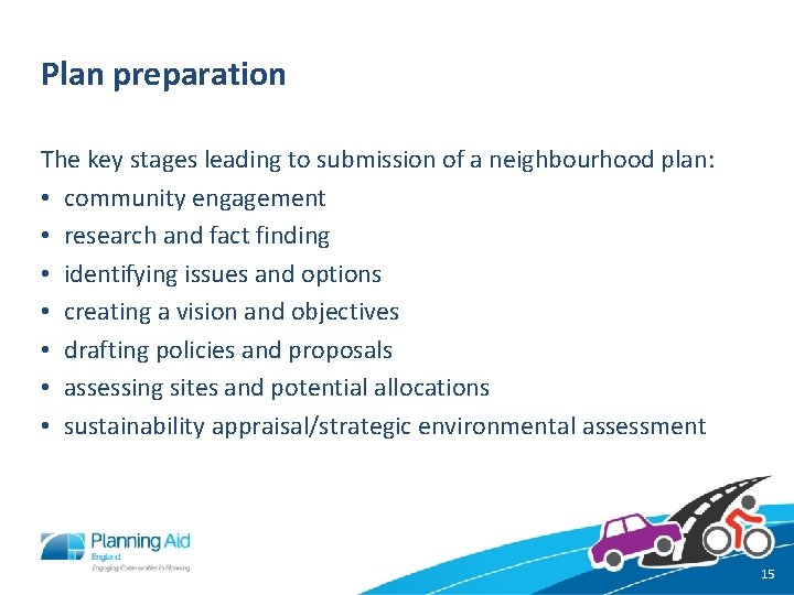 Plan preparation The key stages leading to submission of a neighbourhood plan: • community