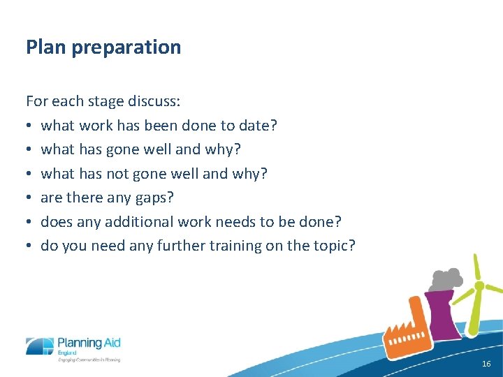 Plan preparation For each stage discuss: • what work has been done to date?