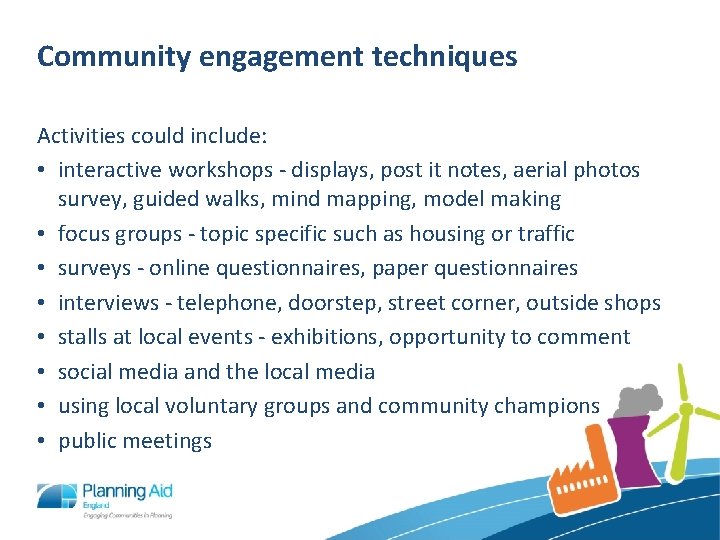 Community engagement techniques Activities could include: • interactive workshops - displays, post it notes,