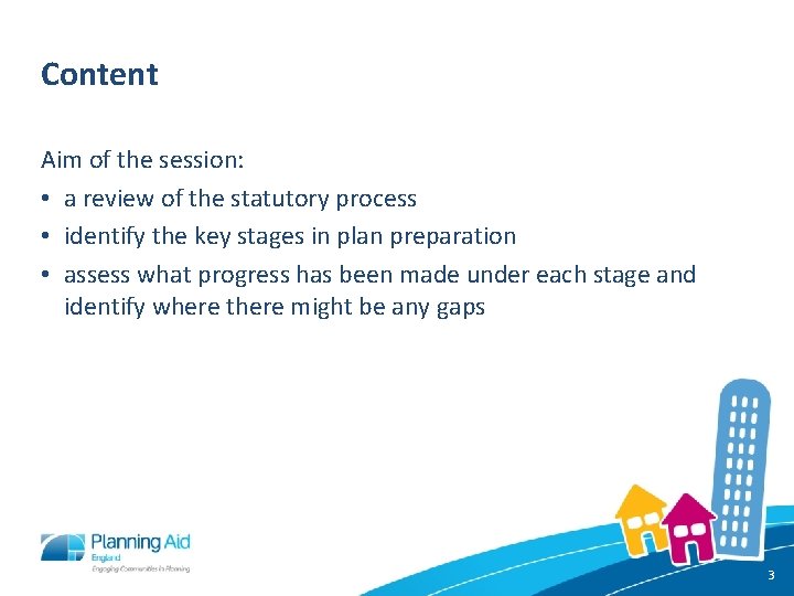 Content Aim of the session: • a review of the statutory process • identify