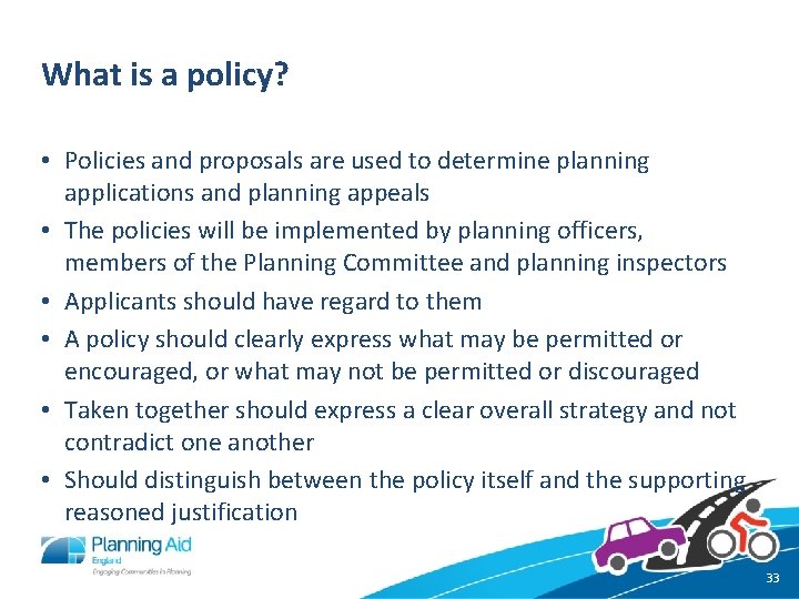 What is a policy? • Policies and proposals are used to determine planning applications