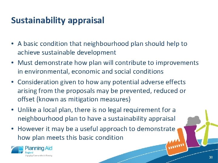 Sustainability appraisal • A basic condition that neighbourhood plan should help to achieve sustainable