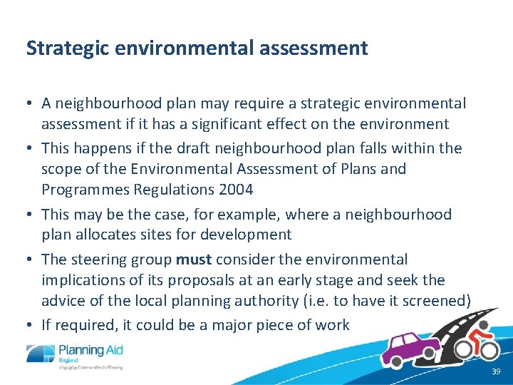 Strategic environmental assessment • A neighbourhood plan may require a strategic environmental assessment if