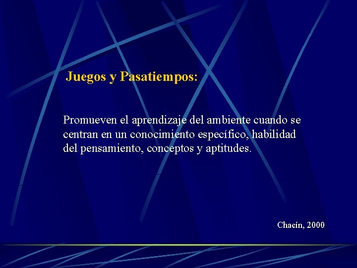 Juegos y Pasatiempos: Promueven el aprendizaje del ambiente cuando se centran en un conocimiento