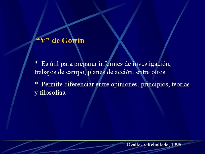 “V” de Gowin * Es útil para preparar informes de investigación, trabajos de campo,