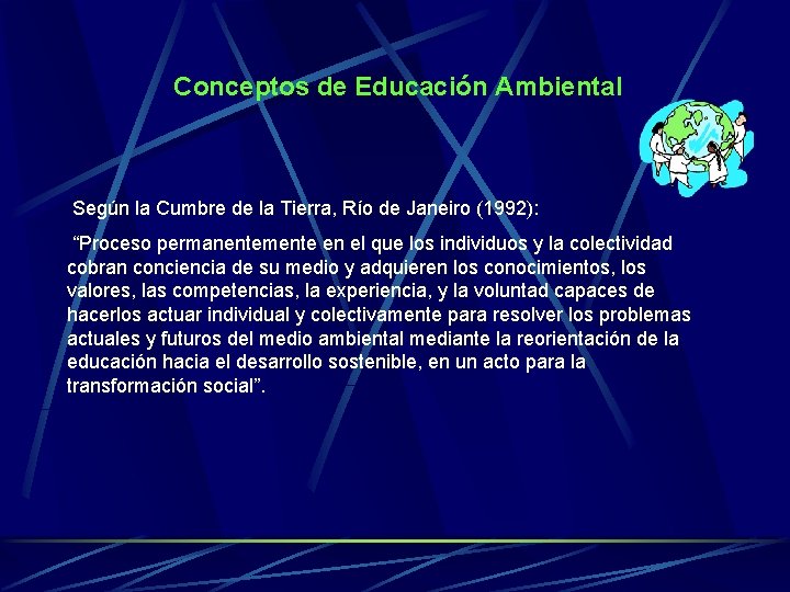 Conceptos de Educación Ambiental Según la Cumbre de la Tierra, Río de Janeiro (1992):