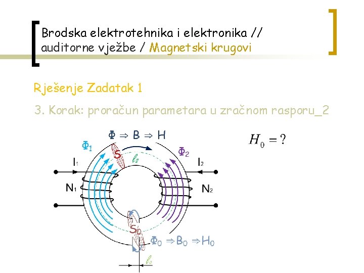 Brodska elektrotehnika i elektronika // auditorne vježbe / Magnetski krugovi Rješenje Zadatak 1 3.