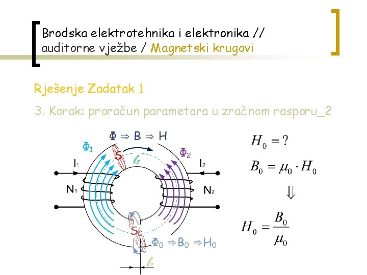 Brodska elektrotehnika i elektronika // auditorne vježbe / Magnetski krugovi Rješenje Zadatak 1 3.