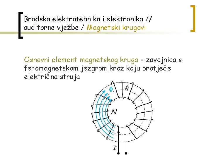 Brodska elektrotehnika i elektronika // auditorne vježbe / Magnetski krugovi Osnovni element magnetskog kruga