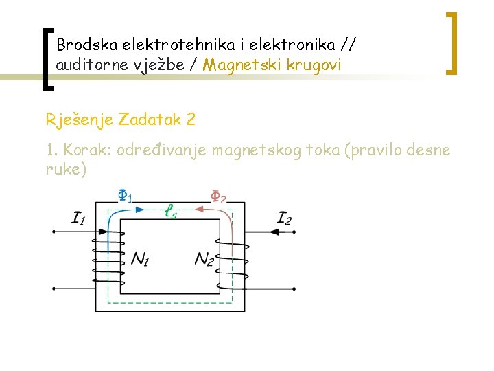 Brodska elektrotehnika i elektronika // auditorne vježbe / Magnetski krugovi Rješenje Zadatak 2 1.