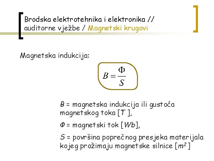 Brodska elektrotehnika i elektronika // auditorne vježbe / Magnetski krugovi Magnetska indukcija: B =