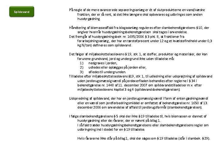 Spildevand På nogle af de mere avancerede separeringsanlæg er ét af slutprodukterne en vand/væske