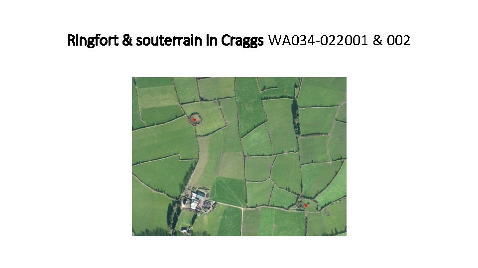 Ringfort & souterrain in Craggs WA 034 -022001 & 002 