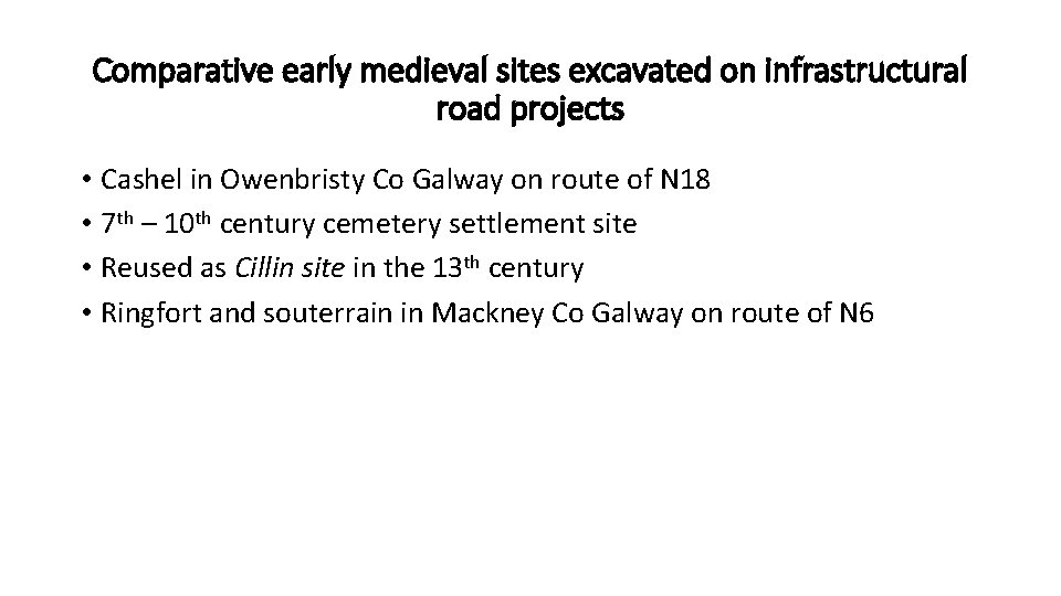 Comparative early medieval sites excavated on infrastructural road projects • Cashel in Owenbristy Co