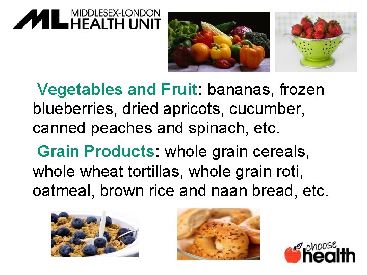  Vegetables and Fruit: bananas, frozen blueberries, dried apricots, cucumber, canned peaches and spinach,