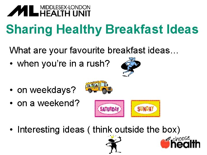 Sharing Healthy Breakfast Ideas What are your favourite breakfast ideas… • when you’re in