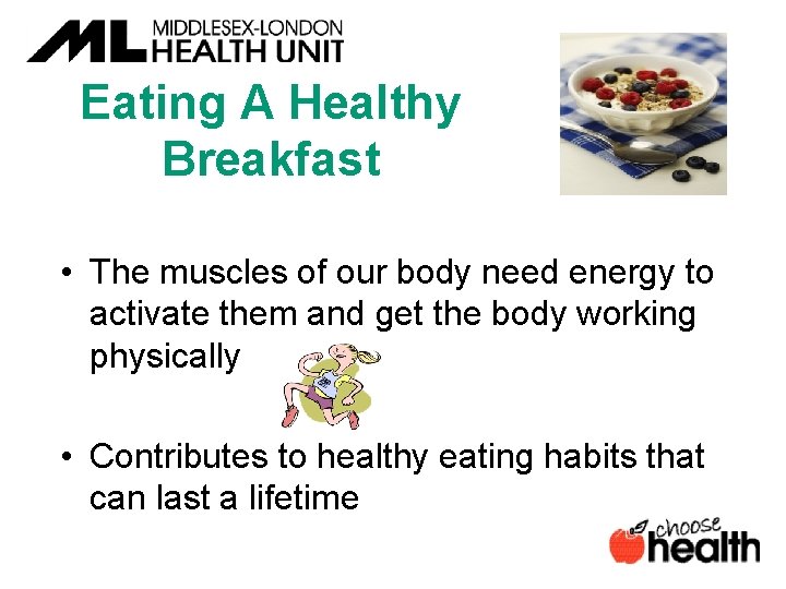 Eating A Healthy Breakfast • The muscles of our body need energy to activate