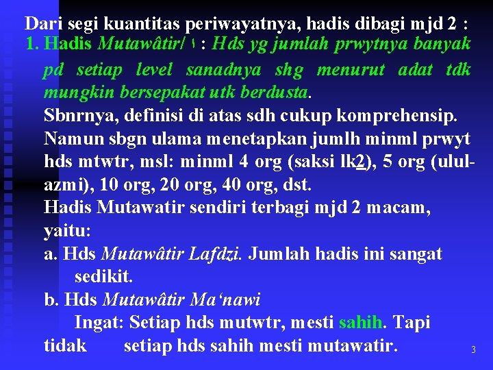 Dari segi kuantitas periwayatnya, hadis dibagi mjd 2 : 1. Hadis Mutawâtir/ ﺍ :