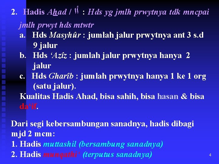 2. Hadis Ahad / ﺃﺍ : Hds yg jmlh prwytnya tdk mncpai jmlh prwyt