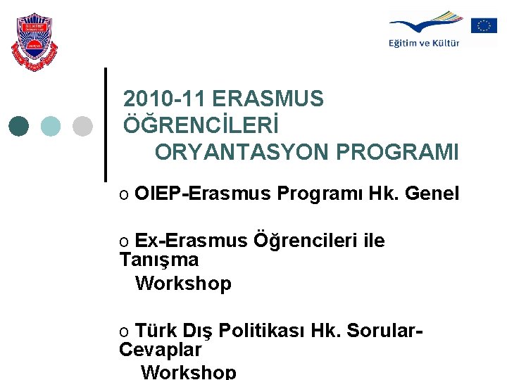 2010 -11 ERASMUS ÖĞRENCİLERİ ORYANTASYON PROGRAMI o OIEP-Erasmus Programı Hk. Genel o Ex-Erasmus Öğrencileri