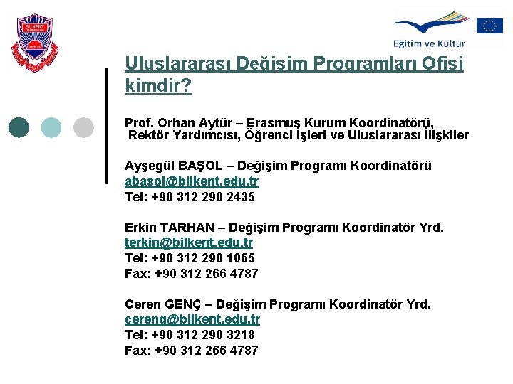 Uluslararası Değişim Programları Ofisi kimdir? Prof. Orhan Aytür – Erasmus Kurum Koordinatörü, Rektör Yardımcısı,