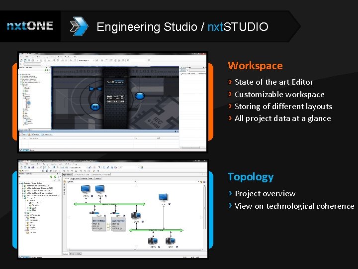 Engineering Studio / nxt. STUDIO Workspace State of the art Editor Customizable workspace Storing