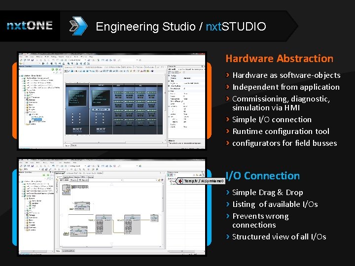 Engineering Studio / nxt. STUDIO Hardware Abstraction Hardware as software-objects Independent from application Commissioning,