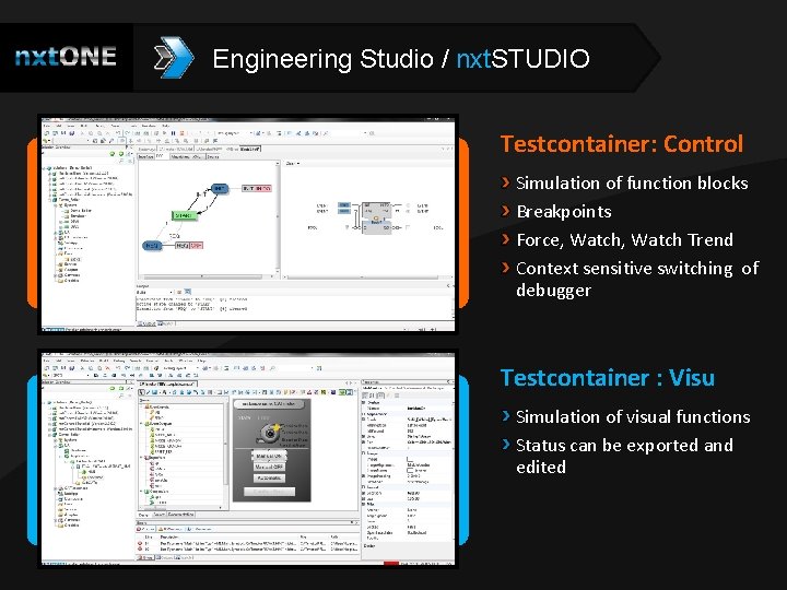 Engineering Studio / nxt. STUDIO Testcontainer: Control Simulation of function blocks Breakpoints Force, Watch