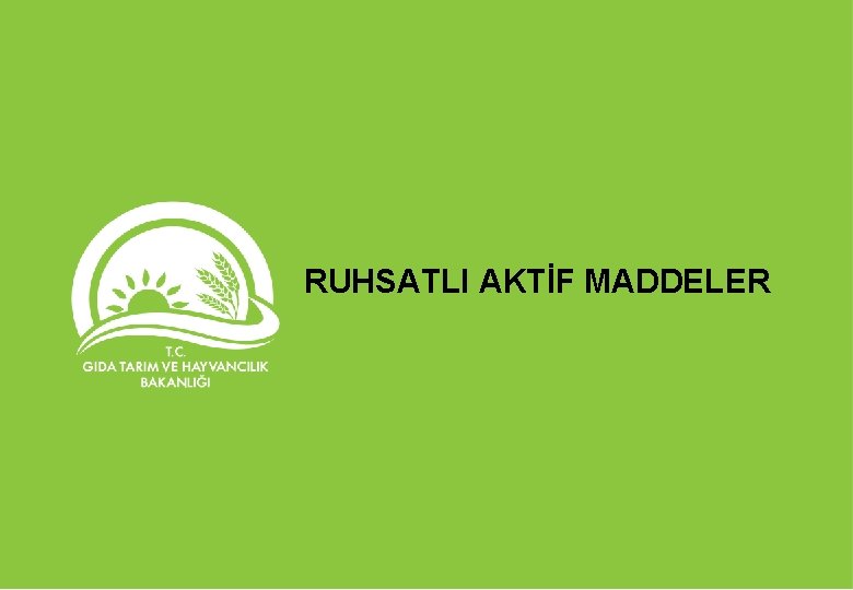 RUHSATLI AKTİF MADDELER 