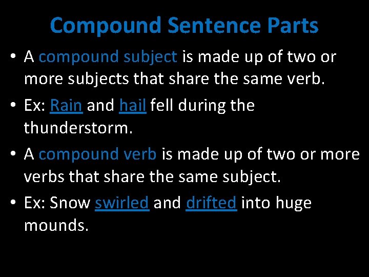 Compound Sentence Parts • A compound subject is made up of two or more