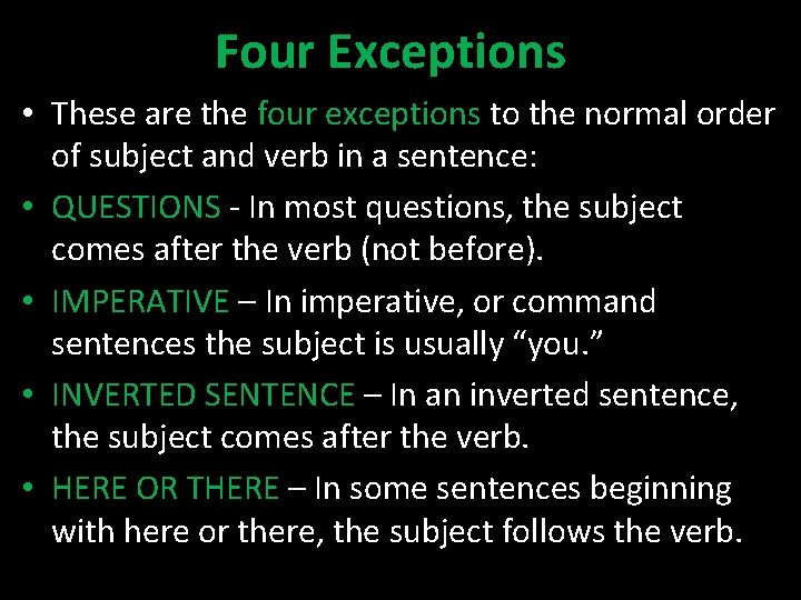 Four Exceptions • These are the four exceptions to the normal order of subject