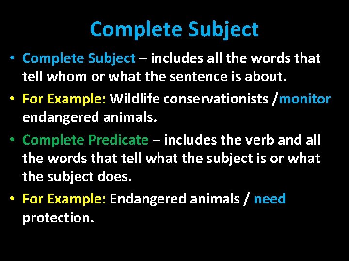 Complete Subject • Complete Subject – includes all the words that tell whom or