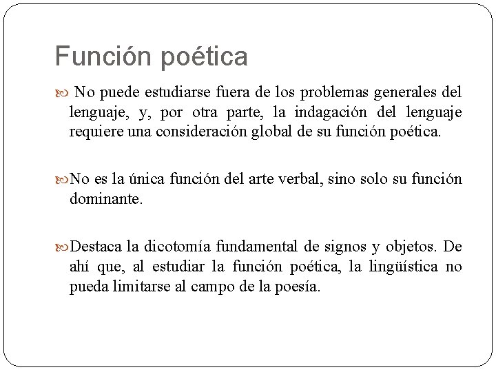 Función poética No puede estudiarse fuera de los problemas generales del lenguaje, y, por