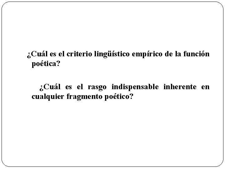 ¿Cuál es el criterio lingüístico empírico de la función poética? ¿Cuál es el rasgo