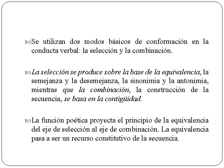  Se utilizan dos modos básicos de conformación en la conducta verbal: la selección