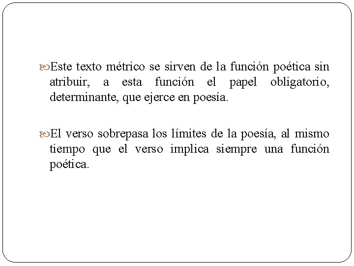  Este texto métrico se sirven de la función poética sin atribuir, a esta